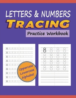 Letters & Numbers Tracing Practice Workbook: Writing Alphabets and Numbers for Preschoolers - Practice Uppercase & Lowercase ABC with Progressively Li by Press, Homeschooling