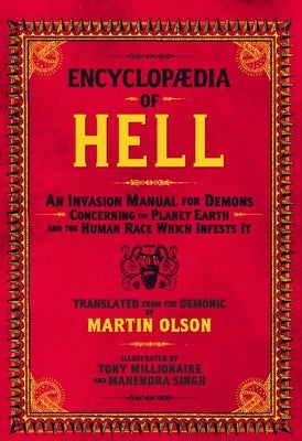 Encyclopaedia of Hell: An Invasion Manual for Demons Concerning the Planet Earth and the Human Race Which Infests It by Olson, Martin