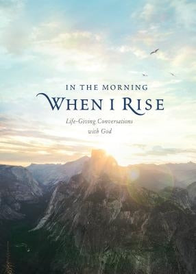 In the Morning When I Rise: Life-Giving Conversations with God by Beers, Ronald A.