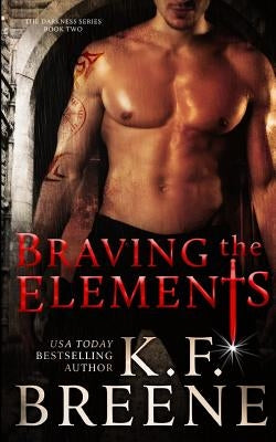Braving the Elements (Darkness, 2) by Breene, K. F.
