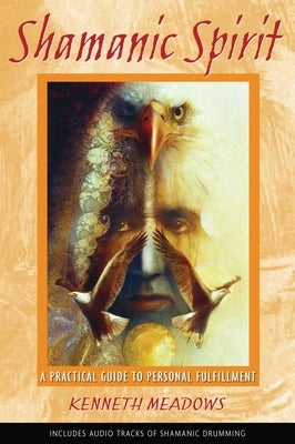 Shamanic Spirit: A Practical Guide to Personal Fulfillment by Meadows, Kenneth