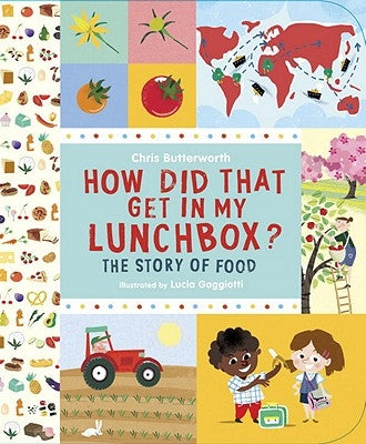 How Did That Get in My Lunchbox?: The Story of Food by Butterworth, Chris