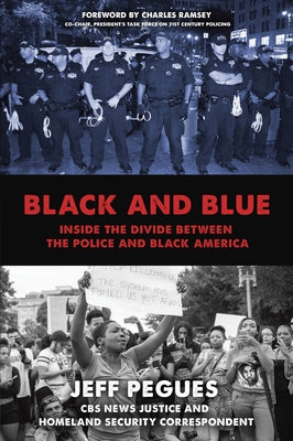 Black and Blue: Inside the Divide Between the Police and Black America by Pegues, Jeff