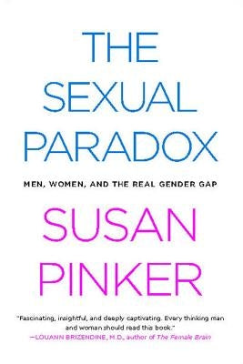 The Sexual Paradox: Men, Women and the Real Gender Gap by Pinker, Susan