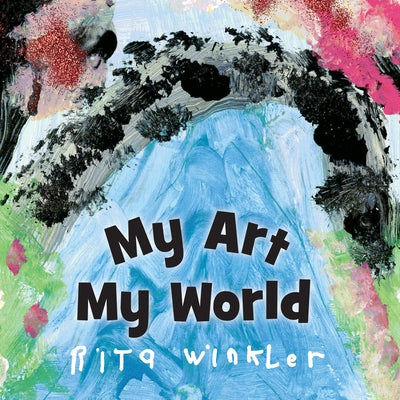 My Art, My World by Winkler, Rita
