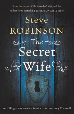 The Secret Wife: 'Room' meets 'Rebecca' in a chilling tale of survival in nineteenth-century Cornwall by Robinson, Steve