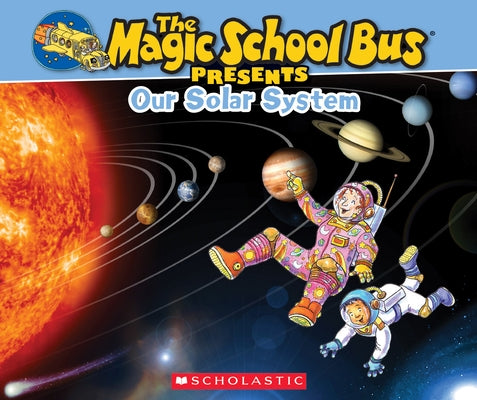 The Magic School Bus Presents: Our Solar System: A Nonfiction Companion to the Original Magic School Bus Series by Jackson, Tom