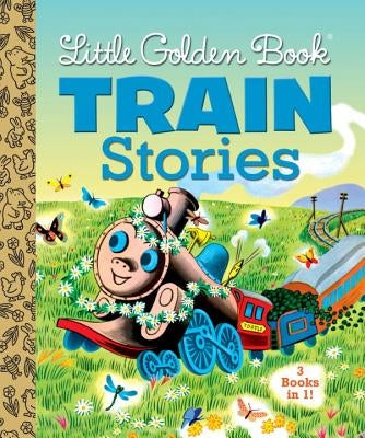 Little Golden Book Train Stories by Crampton, Gertrude