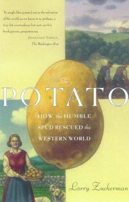 The Potato: How the Humble Spud Rescued the Western World by Zuckerman, Larry