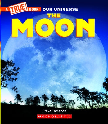 The Moon (a True Book) by Tomecek, Steve