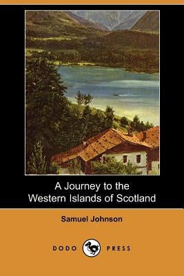 A Journey to the Western Islands of Scotland (Dodo Press) by Johnson, Samuel