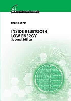 Inside Bluetooth Low Energy by Gupta, Naresh