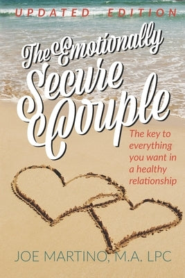 The Emotionally Secure Couple: The Key to Everything You Want in a Healthy Relationship by Holdridge, Jason