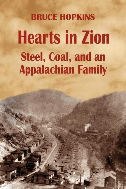 Hearts in Zion: Steel, Coal, and an Appalachian Family by Hopkins, Bruce