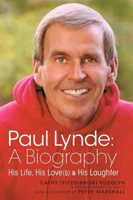 Paul Lynde: A Biography - His Life, His Love(s) and His Laughter by Rudolph, Cathy