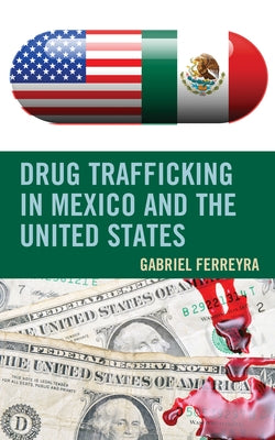Drug Trafficking in Mexico and the United States by Ferreyra, Gabriel