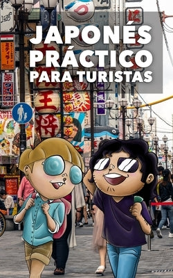 Japonés Práctico Para Turistas: Lo más básico, justo y funcional para hablar japonés by Fasedos, Darma