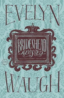 Brideshead Revisited: The Sacred and Profane Memories of Captain Charles Ryder by Waugh, Evelyn