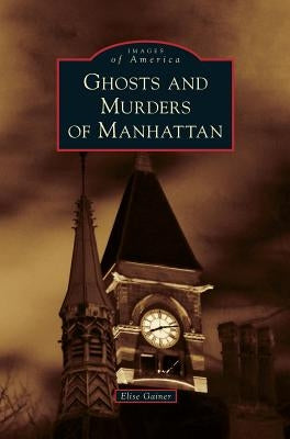 Ghosts and Murders of Manhattan by Gainer, Elise