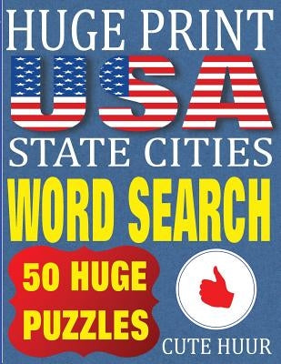 Huge Print USA State Cities Word Search: 50 Word Searches Extra Large Print to Challenge Your Brain (Huge Font Find a Word for Kids, Adults & Seniors by Huur, Cute