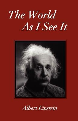 The World As I See It by Einstein, Albert