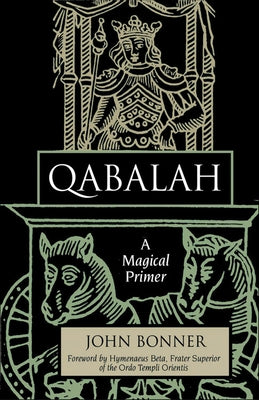 Qabalah: A Magical Primer by Bonner, John