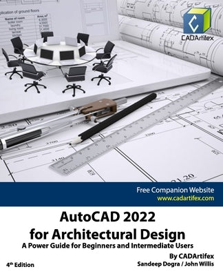 AutoCAD 2022 for Architectural Design: A Power Guide for Beginners and Intermediate Users by Willis, John