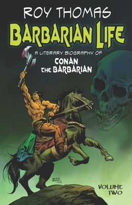 Barbarian Life: A Literary Biography of Conan the Barbarian (Volume Two) by McLain, Bob