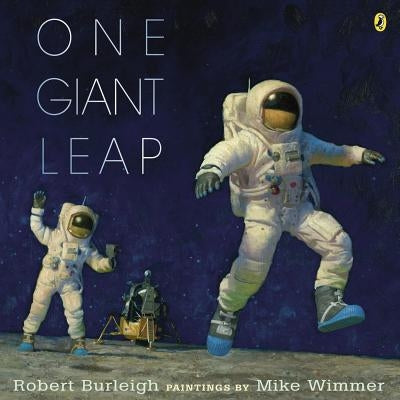 One Giant Leap: A Historical Account of the First Moon Landing by Burleigh, Robert