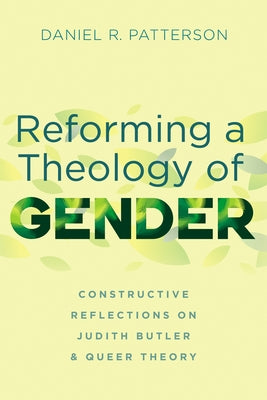 Reforming a Theology of Gender by Patterson, Daniel R.