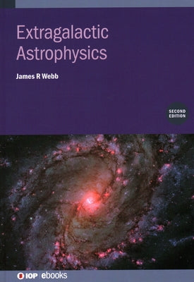 Extragalactic Astrophysics (Second Edition) by Webb, James R.