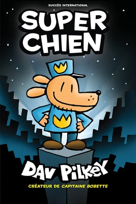 Super Chien = Dog Man by Pilkey, Dav