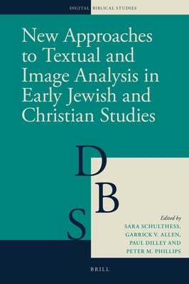 New Approaches to Textual and Image Analysis in Early Jewish and Christian Studies by V. Allen, Garrick