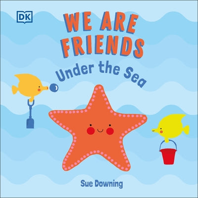 We Are Friends: Under the Sea by Downing, Sue