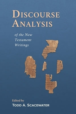 Discourse Analysis of the New Testament Writings by Scacewater, Todd A.