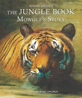 The Jungle Book: Mowgli's Story: A Robert Ingpen Illustrated Classic by Kipling, Rudyard