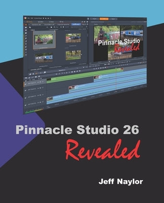 Pinnacle Studio 26 Revealed by Naylor, Jeff