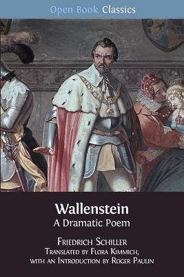 Wallenstein: A Dramatic Poem by Schiller, Friedrich