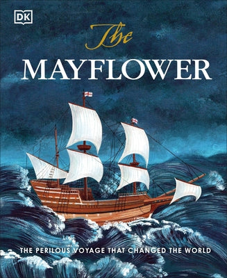 The Mayflower: The Perilous Voyage That Changed the World by Romero, Libby