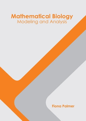 Mathematical Biology: Modeling and Analysis by Palmer, Fiona