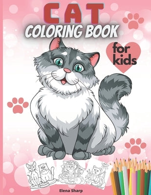 Cat Coloring Book For Kids: Lovely Cats Coloring Book For Toddlers Preschool Boys and Girls by Sharp, Elena