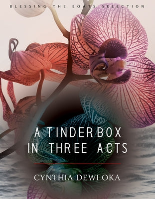 A Tinderbox in Three Acts by Oka, Cynthia Dewi