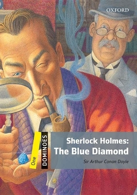 Dominoes: Level 1: 400-Word Vocabulary Sherlock Holmes: The Blue Diamond by Doyle, Arthur