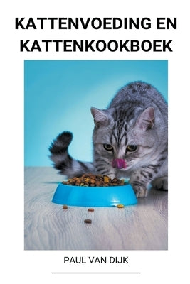 Kattenvoeding en Kattenkookboek by Dijk, Paul Van