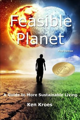 Feasible Planet: A guide to more sustainable living by Kroes, Ken