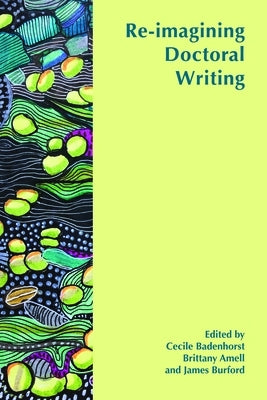 Re-Imagining Doctoral Writing by Badenhorst, Cecile