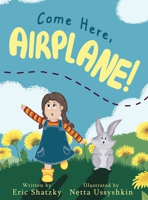 Come Here, Airplane! by Shatzky, Eric