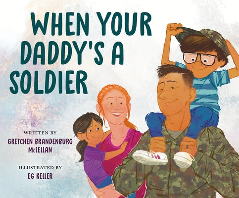 When Your Daddy's a Soldier by McLellan, Gretchen Brandenburg