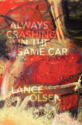 Always Crashing in the Same Car: A Novel after David Bowie by Olsen, Lance