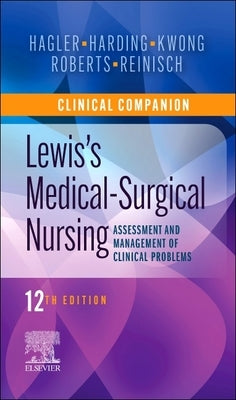 Clinical Companion to Lewis's Medical-Surgical Nursing: Assessment and Management of Clinical Problems by Hagler, Debra